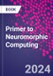 Primer to Neuromorphic Computing - Product Thumbnail Image