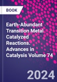 Earth-Abundant Transition Metal Catalyzed Reactions. Advances in Catalysis Volume 74- Product Image