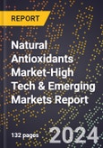 2024 Global Forecast for Natural Antioxidants Market (2025-2030 Outlook)-High Tech & Emerging Markets Report- Product Image