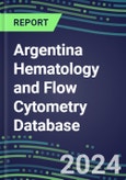 2024 Argentina Hematology and Flow Cytometry Database: Analyzers and Reagents, Supplier Shares, Test Volume and Sales Forecasts- Product Image