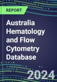 2024 Australia Hematology and Flow Cytometry Database: Analyzers and Reagents, Supplier Shares, Test Volume and Sales Forecasts- Product Image