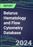 2024 Belarus Hematology and Flow Cytometry Database: Analyzers and Reagents, Supplier Shares, Test Volume and Sales Forecasts- Product Image