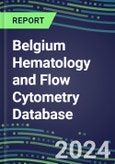 2024 Belgium Hematology and Flow Cytometry Database: Analyzers and Reagents, Supplier Shares, Test Volume and Sales Forecasts- Product Image