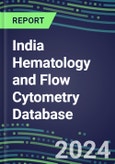 2024 India Hematology and Flow Cytometry Database: Analyzers and Reagents, Supplier Shares, Test Volume and Sales Forecasts- Product Image