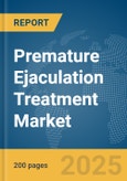 Premature Ejaculation Treatment Market Report 2025- Product Image