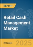 Retail Cash Management Market Report 2025- Product Image