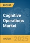 Cognitive Operations Market Report 2025 - Product Thumbnail Image