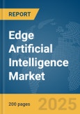 Edge Artificial Intelligence Market Report 2025- Product Image