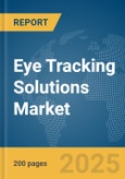 Eye Tracking Solutions Market Report 2025- Product Image