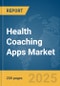 Health Coaching Apps Market Report 2025 - Product Image