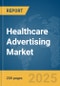 Healthcare Advertising Market Report 2025 - Product Thumbnail Image