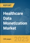 Healthcare Data Monetization Market Report 2025 - Product Thumbnail Image