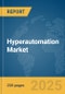 Hyperautomation Market Report 2025 - Product Image