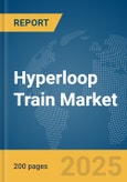 Hyperloop Train Market Report 2025- Product Image