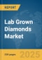 Lab Grown Diamonds Market Report 2025 - Product Thumbnail Image