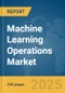 Machine Learning Operations Market Report 2025 - Product Thumbnail Image