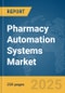 Pharmacy Automation Systems Market Report 2025 - Product Image