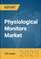 Physiological Monitors Market Report 2025 - Product Thumbnail Image