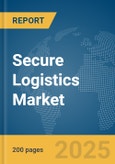 Secure Logistics Market Report 2025- Product Image