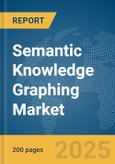 Semantic Knowledge Graphing Market Report 2025- Product Image