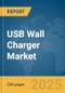 USB Wall Charger Market Report 2025 - Product Image