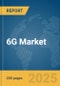 6G Market Report 2025 - Product Thumbnail Image