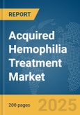 Acquired Hemophilia Treatment Market Report 2025- Product Image