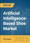 Artificial Intelligence-Based Shoe Market Report 2025 - Product Thumbnail Image