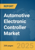 Automotive Electronic Controller Market Report 2025- Product Image