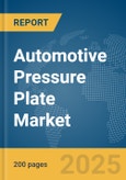 Automotive Pressure Plate Market Report 2025- Product Image