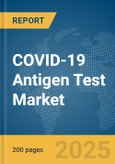 COVID-19 Antigen Test Market Report 2025- Product Image