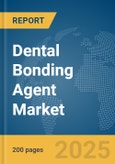 Dental Bonding Agent Market Report 2025- Product Image