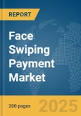 Face Swiping Payment Market Report 2025- Product Image