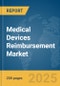 Medical Devices Reimbursement Market Report 2025 - Product Image