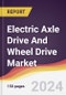 Electric Axle Drive And Wheel Drive Market Report: Trends, Forecast and Competitive Analysis to 2030 - Product Thumbnail Image