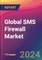 Global SMS Firewall Market Size, Market Share, Application Analysis, Regional Outlook, Growth Trends, Key Players, Competitive Strategies and Forecasts, 2024 to 2032 - Product Image