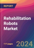 Rehabilitation Robots Market Size, Market Share, Application Analysis, Regional Outlook, Growth Trends, Key Players, Competitive Strategies and Forecasts, 2023 to 2031- Product Image