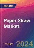 Paper Straw Market Size, Market Share, Application Analysis, Regional Outlook, Growth Trends, Key Players, Competitive Strategies and Forecasts, 2023 to 2031- Product Image