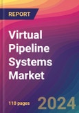 Virtual Pipeline Systems Market Size, Market Share, Application Analysis, Regional Outlook, Growth Trends, Key Players, Competitive Strategies and Forecasts, 2023 to 2031- Product Image