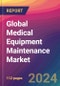 Global Medical Equipment Maintenance Market Size, Market Share, Application Analysis, Regional Outlook, Growth Trends, Key Players, Competitive Strategies and Forecasts, 2024 to 2032 - Product Image