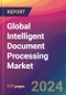 Global Intelligent Document Processing Market Size, Market Share, Application Analysis, Regional Outlook, Growth Trends, Key Players, Competitive Strategies and Forecasts, 2024 to 2032 - Product Image