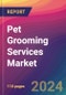 Pet Grooming Services Market Size, Market Share, Application Analysis, Regional Outlook, Growth Trends, Key Players, Competitive Strategies and Forecasts, 2023 to 2031 - Product Thumbnail Image