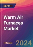 Warm Air Furnaces Market Size, Market Share, Application Analysis, Regional Outlook, Growth Trends, Key Players, Competitive Strategies and Forecasts, 2023 to 2031- Product Image