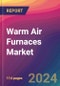 Warm Air Furnaces Market Size, Market Share, Application Analysis, Regional Outlook, Growth Trends, Key Players, Competitive Strategies and Forecasts, 2023 to 2031 - Product Thumbnail Image