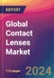 Global Contact Lenses Market Size, Market Share, Application Analysis, Regional Outlook, Growth Trends, Key Players, Competitive Strategies and Forecasts, 2024 to 2032 - Product Image