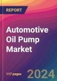 Automotive Oil Pump Market Size, Market Share, Application Analysis, Regional Outlook, Growth Trends, Key Players, Competitive Strategies and Forecasts, 2023 to 2031- Product Image