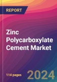 Zinc Polycarboxylate Cement Market Size, Market Share, Application Analysis, Regional Outlook, Growth Trends, Key Players, Competitive Strategies and Forecasts, 2023 to 2031- Product Image