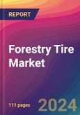 Forestry Tire Market Size, Market Share, Application Analysis, Regional Outlook, Growth Trends, Key Players, Competitive Strategies and Forecasts, 2023 to 2031- Product Image