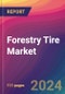 Forestry Tire Market Size, Market Share, Application Analysis, Regional Outlook, Growth Trends, Key Players, Competitive Strategies and Forecasts, 2023 to 2031 - Product Thumbnail Image