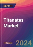 Titanates Market Size, Market Share, Application Analysis, Regional Outlook, Growth Trends, Key Players, Competitive Strategies and Forecasts, 2023 to 2031- Product Image